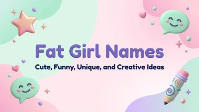 Fat girl names with cute, funny, unique, and creative name ideas